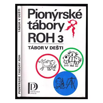 Pionýrské tábory ROH 3 : Tábor v dešti - 3 - Karel Polomis (1981, Práce)