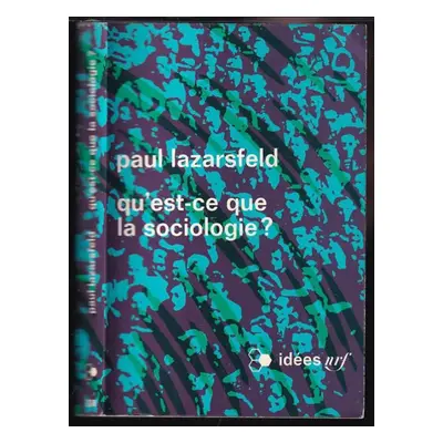 Qu'est-ce que la sociologie? - Paul Felix Lazarsfeld (1970, Gallimard)