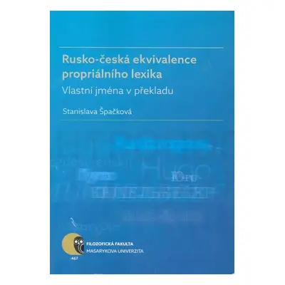 Rusko-česká ekvivalence propriálního lexika : vlastní jména v překladu - Stanislava Spackova (20