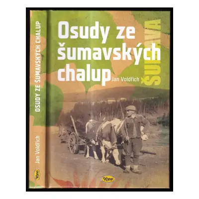 Osudy ze šumavských chalup - Jan Voldřich (2022, Kopp)