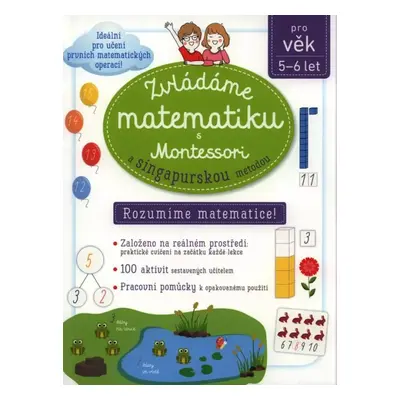 Zvládáme matematiku s Montessori a singapurskou metodou : rozumíme matematice! (2019, Svojtka & 