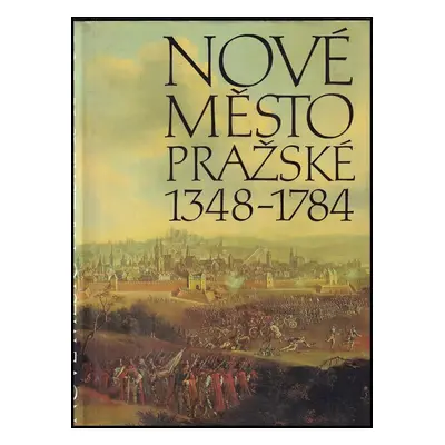 Nové Město pražské 1348-1784 (1998, Muzeum hlavního města Prahy)