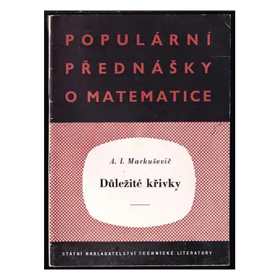 Důležité křivky - Aleksej Ivanovič Markuševič (1953, Státní nakladatelství technické literatury)