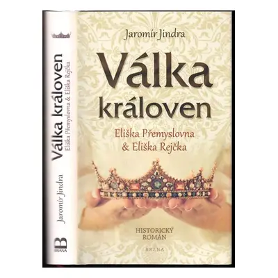 Válka královen : Eliška Přemyslovna & Eliška Rejčka - Jaromír Jindra (2018, Brána)