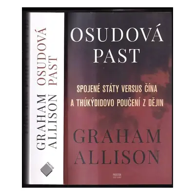 Osudová past : Spojené státy versus Čína a Thúkýdidovo poučení z dějin - Graham T Allison (2018,