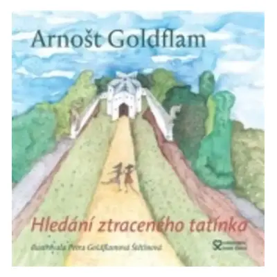 Hledání ztraceného tatínka - Arnošt Goldflam (2018, Nakladatelství Andrej Štastný)