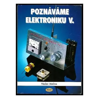 Poznáváme elektroniku : Vysokofrekvenční technika - [V] - Václav Malina (2000, Kopp)