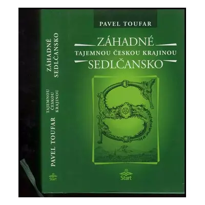 Záhadné Sedlčansko : Sedlčany, Osečany, Dublovice, Červený Hrádek, Třebnice, Kosova Hora, Vrchot