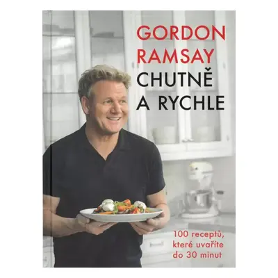 Chutně a rychle - Gordon Ramsay (2020, Slovart)