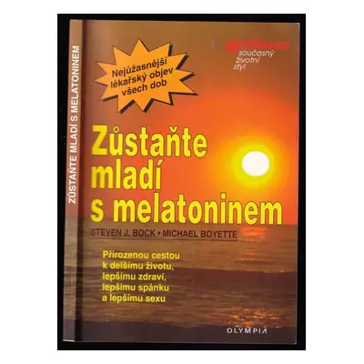 Zůstaňte mladí s melatonimem - Steven J Bock, Michael Boyette (1996, Olympia)