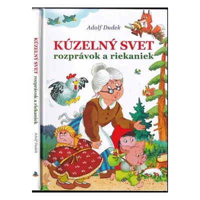 Kúzelný svet rozprávok a riekaniek - Adolf Dudek (2017, Bookmedia)