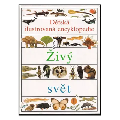 Dětská ilustrovaná encyklopedie : Živý svět - II (1992, Slovart)