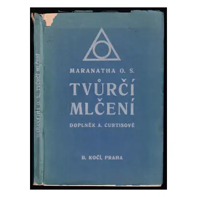 Tvůrčí mlčení : (Creative silence) : meditační příručka pro začátečníky v přeměně tělesného vědo