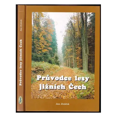 Průvodce lesy jižních Čech - Jan Jiráček (1998, Kopp)