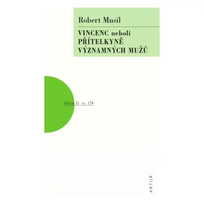 Vincenc, neboli, Přítelkyně významných mužů - Robert Musil (2023, Artur)