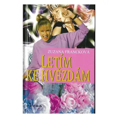 Letím ke hvězdám - Zuzana Francková (2005, Petra)