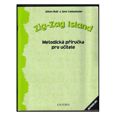 Zig-zag island : Metodická příručka pro učitele - [Level 1] - Alison Blair, Jane Cadwallader, Zd