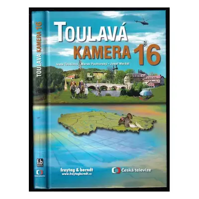 Toulavá kamera : 16 - Marek Podhorský, Iveta Toušlová, Josef Maršál (2013, Freytag & Berndt)