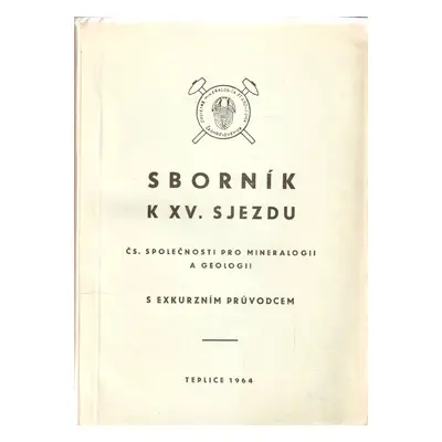 Sborník k 15. sjezdu Československé společnosti pro mineralogii a geologii při ČSAV, s exkursním