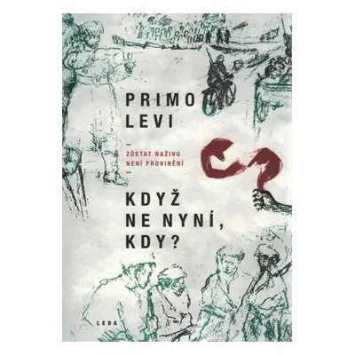 Když ne nyní, kdy? - Primo Levi (2020, Leda)