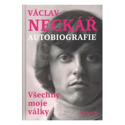 Václav Neckář : autobiografie : všechny moje války - Václav Neckář (2023, Daranus)