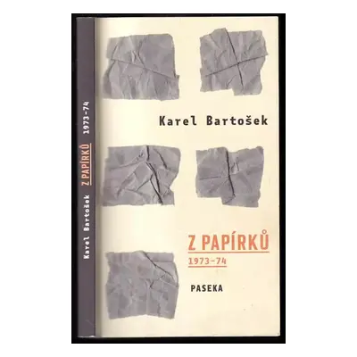 Z papírků : 1973-74 - Karel Bartošek (2015, Paseka)