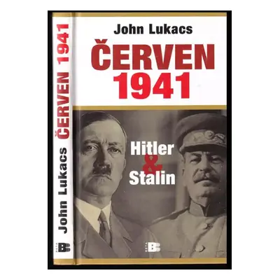 Červen 1941 : Hitler a Stalin - John Lukacs (2007, Beta)