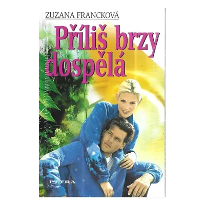 Příliš brzy dospělá - Zuzana Francková (2007, Petra)