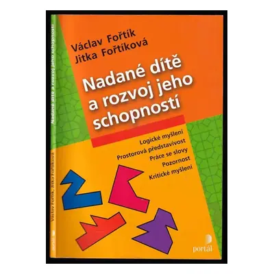 Nadané dítě a rozvoj jeho schopností : [logické myšlení : prostorová představivost : práce se sl