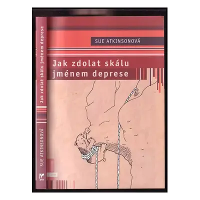 Jak zdolat skálu jménem deprese : praktický průvodce pro lidi trpící depresí - Sue Atkinson (200