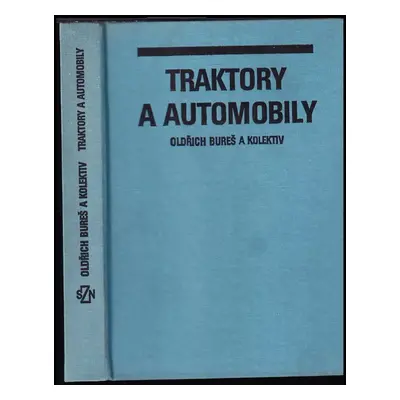 Traktory a automobily - Oldřich Bureš (1986, Státní zemědělské nakladatelství)