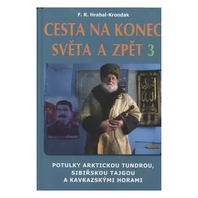 Cesta na konec světa a zpět : literárně-politologický cestopis o cestě napříč zemí, kde dnes zna