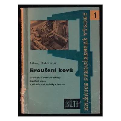 Broušení kovů : teoretické i praktické základy brusičské praxe s příklady nové techniky v brouše