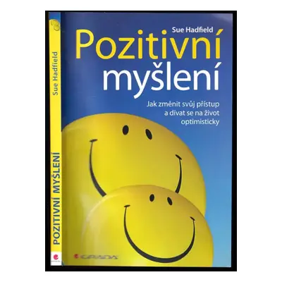 Pozitivní myšlení : jak změnit svůj přístup a dívat se na život optimisticky - Sue Hadfield (201