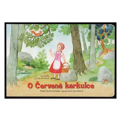 O Červené karkulce - Jana Semelková (2015, Fortuna Libri)