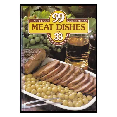 99 meat dishes with 33 colour photographs - Károly Hemző, Mari Lajos (1983, Corvina)