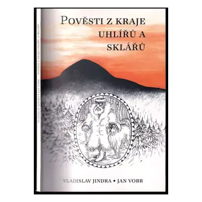 Pověsti z kraje uhlířů a sklářů - Vladislav V Jindra (1995, Městský úřad)