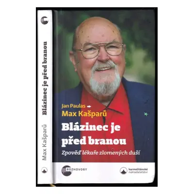 Blázinec je před branou : zpověď lékaře zlomených duší - Jaroslav Max Kašparů, Jan Paulas (2023,