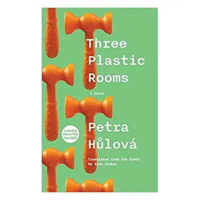 Three Plastic Rooms - Petra Hůlová (2018, Bohemian Ventures, spol. s r.o.)