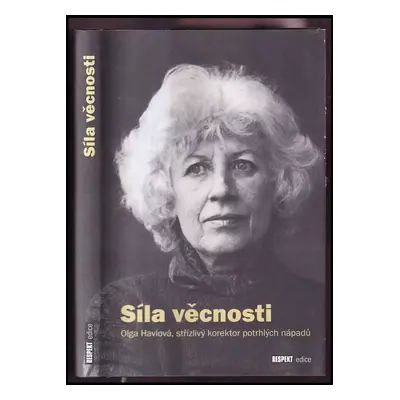 Síla věcnosti : Olga Havlová, střízlivý korektor potrhlých nápadů - Olga Havlová (2008, Respekt 