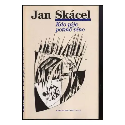 Kdo pije potmě víno - Jan Skácel (1988, Blok)