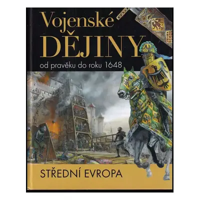 Vojenské dějiny od pravěku do roku 1648 : střední Evropa - Petr Klučina (2013, Ottovo nakladatel