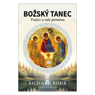 Božský tanec : Trojice a vaše proměna - Richard Rohr, Mike Morrell (2024, Lukáš a syn s.r.o.)