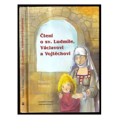 Čtení o sv. Ludmile, Václavovi a Vojtěchovi - Eduard Petiška (2007, Karmelitánské nakladatelství