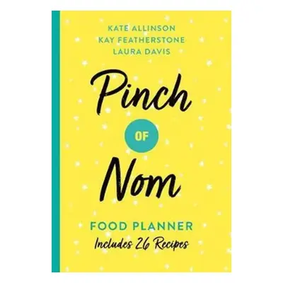 Pinch of Nom Food Planner : Includes 26 New Recipes - Kate Allinson, Kay Featherston (2019, Bohe