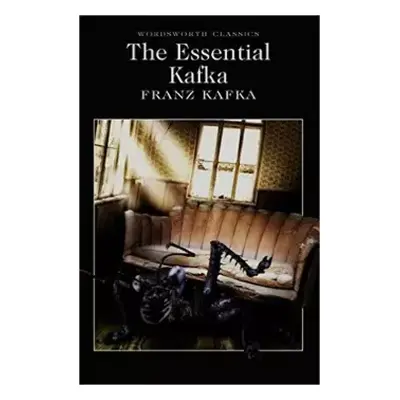 The Essential Kafka - Franz Kafka (2014, Wordsworth Editions)