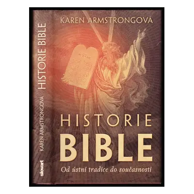 Historie Bible : od ústní tradice do současnosti - Karen Armstrong (2010, Slovart)