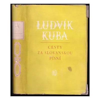 Cesty za slovanskou písní : 1885-1929 - [Díl I. a II.] - Ludvík Kuba (1953, Státní nakladatelstv