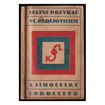 Státní převrat v Českých Budějovicích a jihočeské sokolstvo - František Smitka (1928, Nákladem S