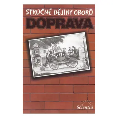 Stručné dějiny oborů- Doprava - Milan Hlavačka (2002, Scientia)